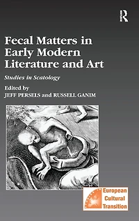 Fecal Matters Early Modern Literature and Art: Studies Scatology