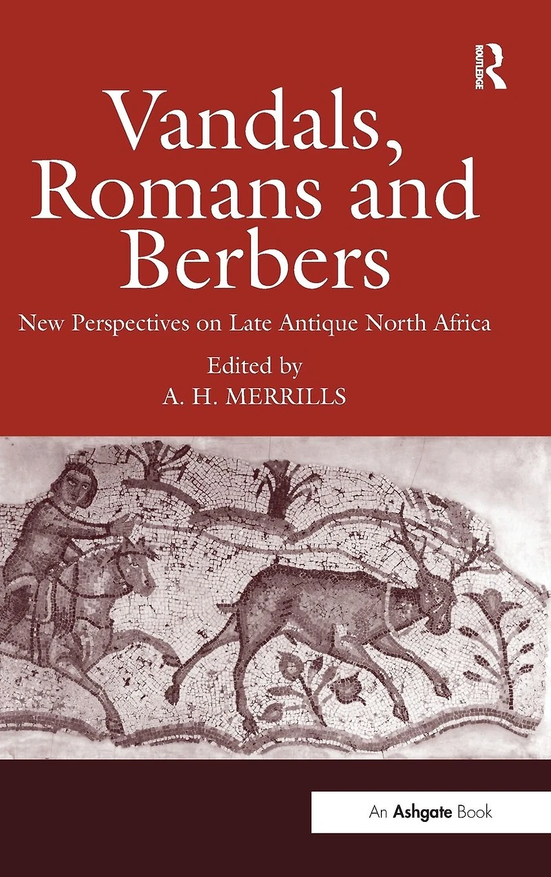Vandals, Romans and Berbers: New Perspectives on Late Antique North Africa