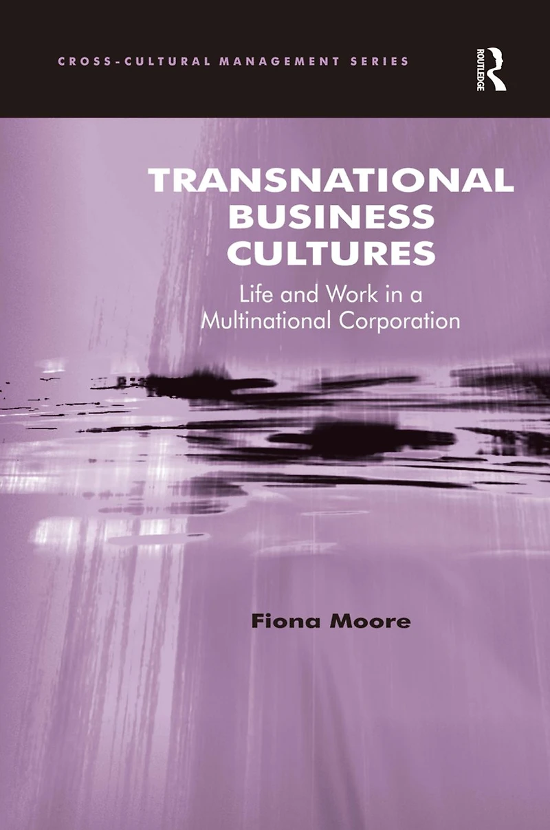 Transnational Business Cultures: Life and Work in a Multinational Corporation