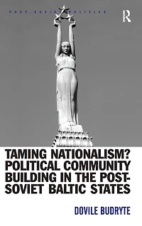 Taming Nationalism? Political Community Building in the Post-Soviet Baltic States