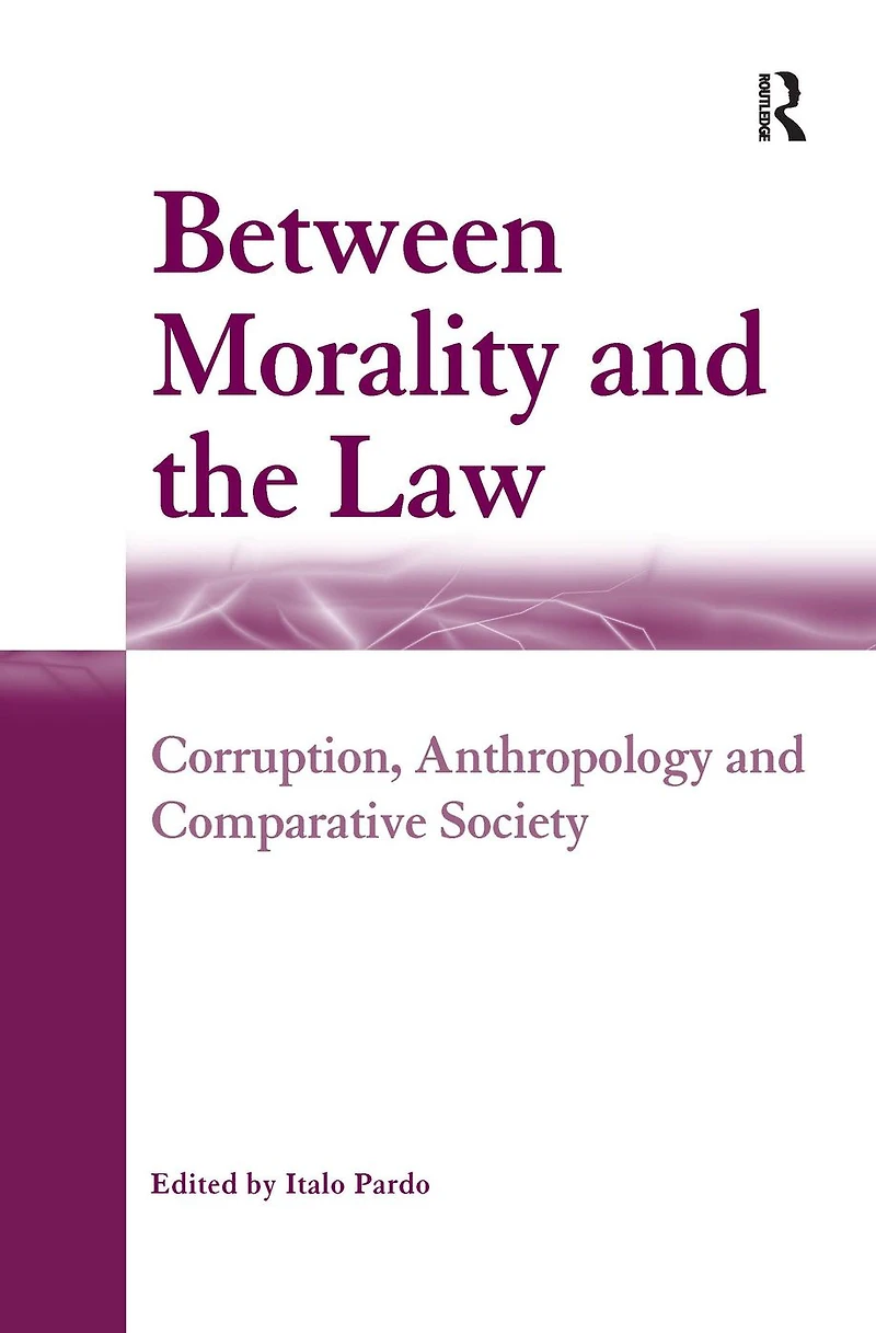 Between Morality and the Law: Corruption, Anthropology Comparative Society