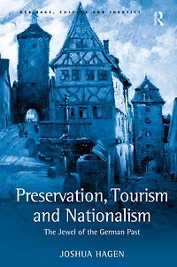 Preservation, Tourism and Nationalism: the Jewel of German Past