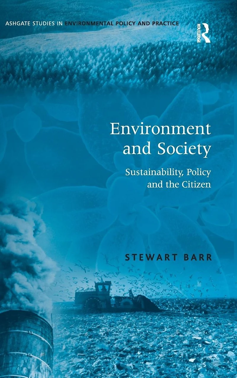 Environment and Society: Sustainability, Policy the Citizen
