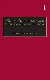 Media, Technology and Everyday Life Europe: From Information to Communication