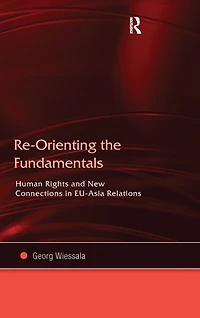 Re-Orienting the Fundamentals: Human Rights and New Connections EU-Asia Relations