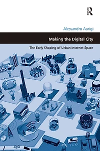 Making The Digital City: Early Shaping of Urban Internet Space