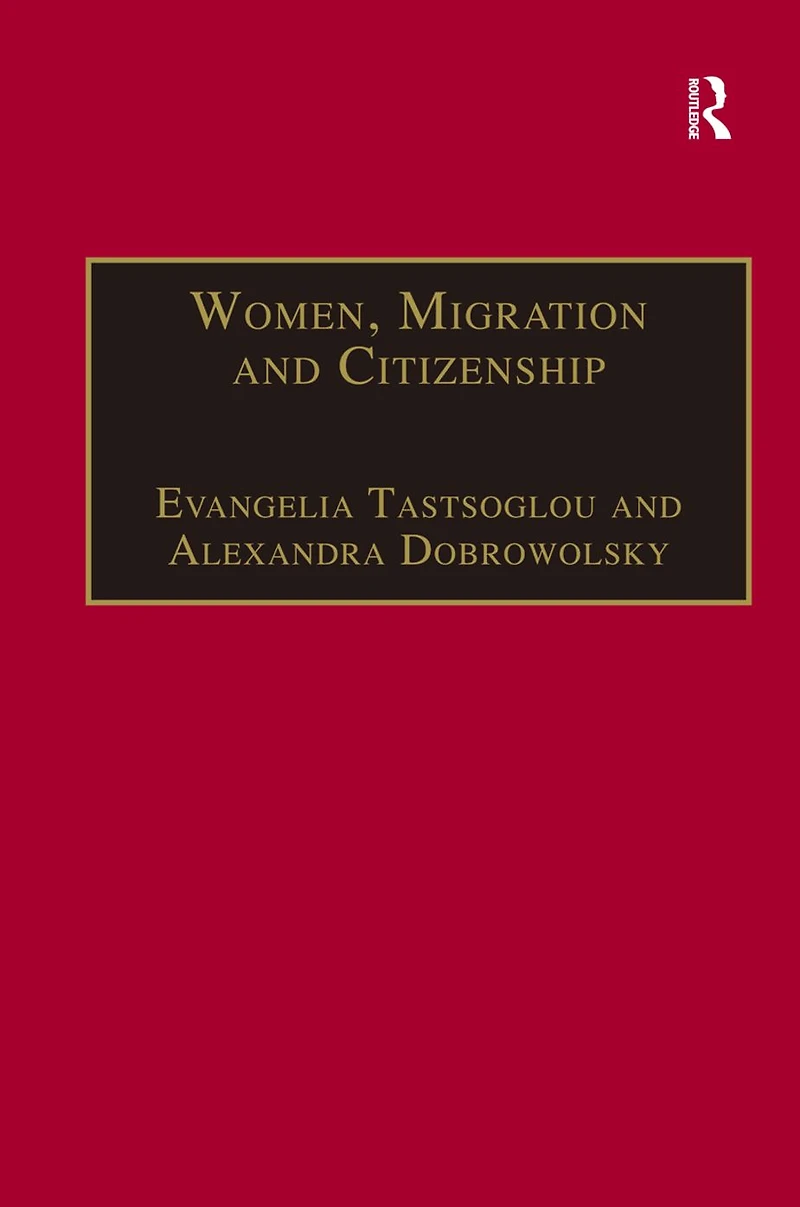 Women, Migration and Citizenship: Making Local, National Transnational Connections