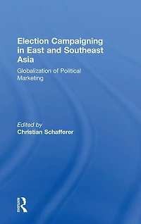 Election Campaigning East and Southeast Asia: Globalization of Political Marketing