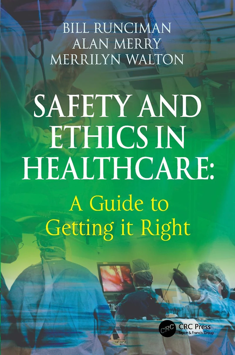 Safety and Ethics Healthcare: A Guide to Getting it Right