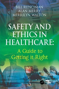 Safety and Ethics Healthcare: A Guide to Getting it Right