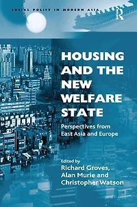 Housing and the New Welfare State: Perspectives from East Asia Europe