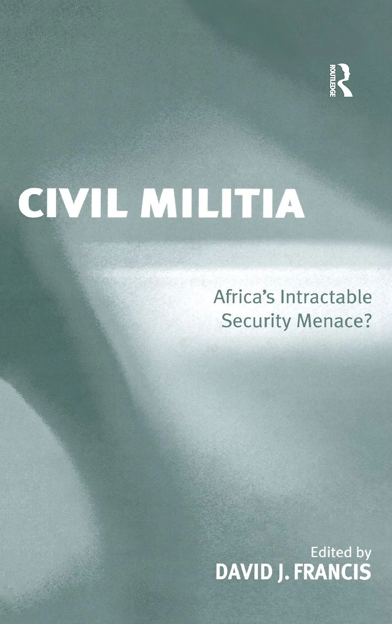 Civil Militia: Africa's Intractable Security Menace?