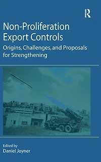 Non-Proliferation Export Controls: Origins, Challenges, and Proposals for Strengthening