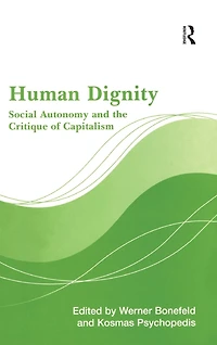 Human Dignity: Social Autonomy and the Critique of Capitalism