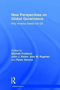 New Perspectives on Global Governance: Why America Needs the G8