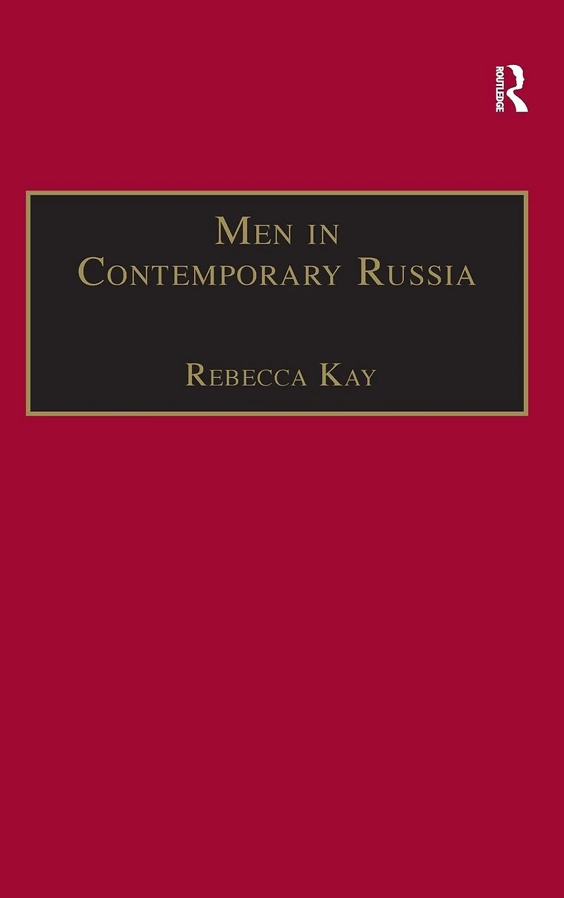 Men Contemporary Russia: The Fallen Heroes of Post-Soviet Change?