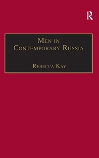 Men Contemporary Russia: The Fallen Heroes of Post-Soviet Change?
