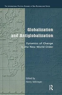 Globalization and Antiglobalization: Dynamics of Change the New World Order
