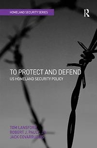 To Protect and Defend: US Homeland Security Policy