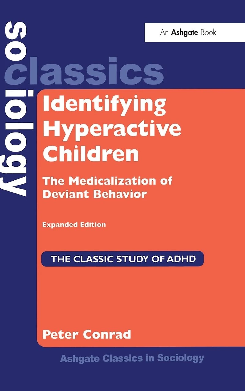 Identifying Hyperactive Children: The Medicalization of Deviant Behavior Expanded Edition