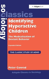 Identifying Hyperactive Children: The Medicalization of Deviant Behavior Expanded Edition