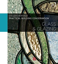 Practical Building Conservation: Glass and Glazing