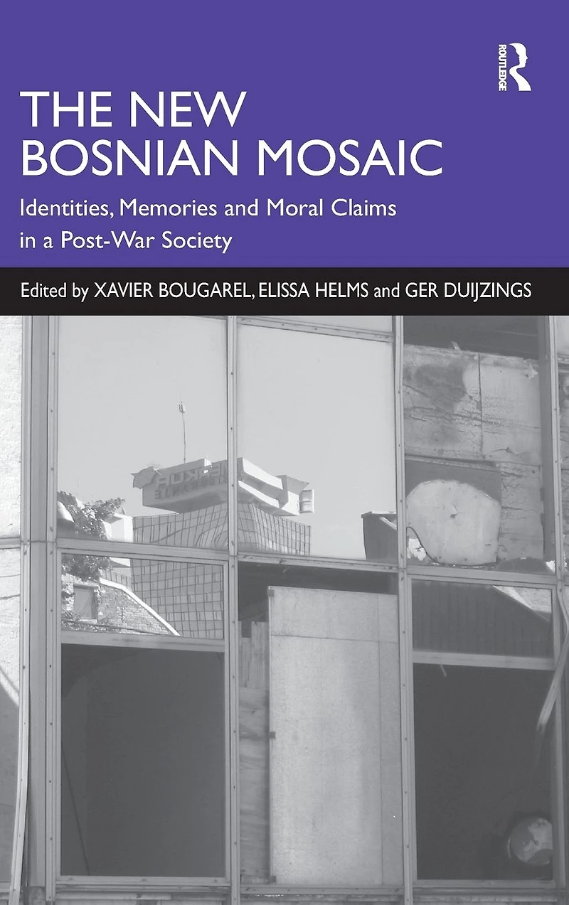 The New Bosnian Mosaic: Identities, Memories and Moral Claims a Post-War Society