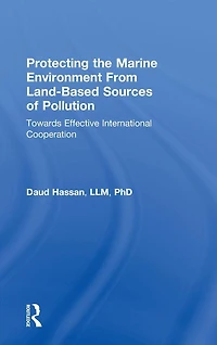 Protecting the Marine Environment From Land-Based Sources of Pollution: Towards Effective International Cooperation