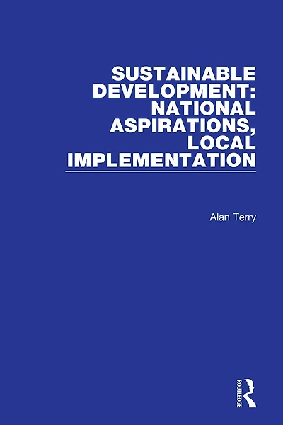 Sustainable Development: National Aspirations, Local Implementation