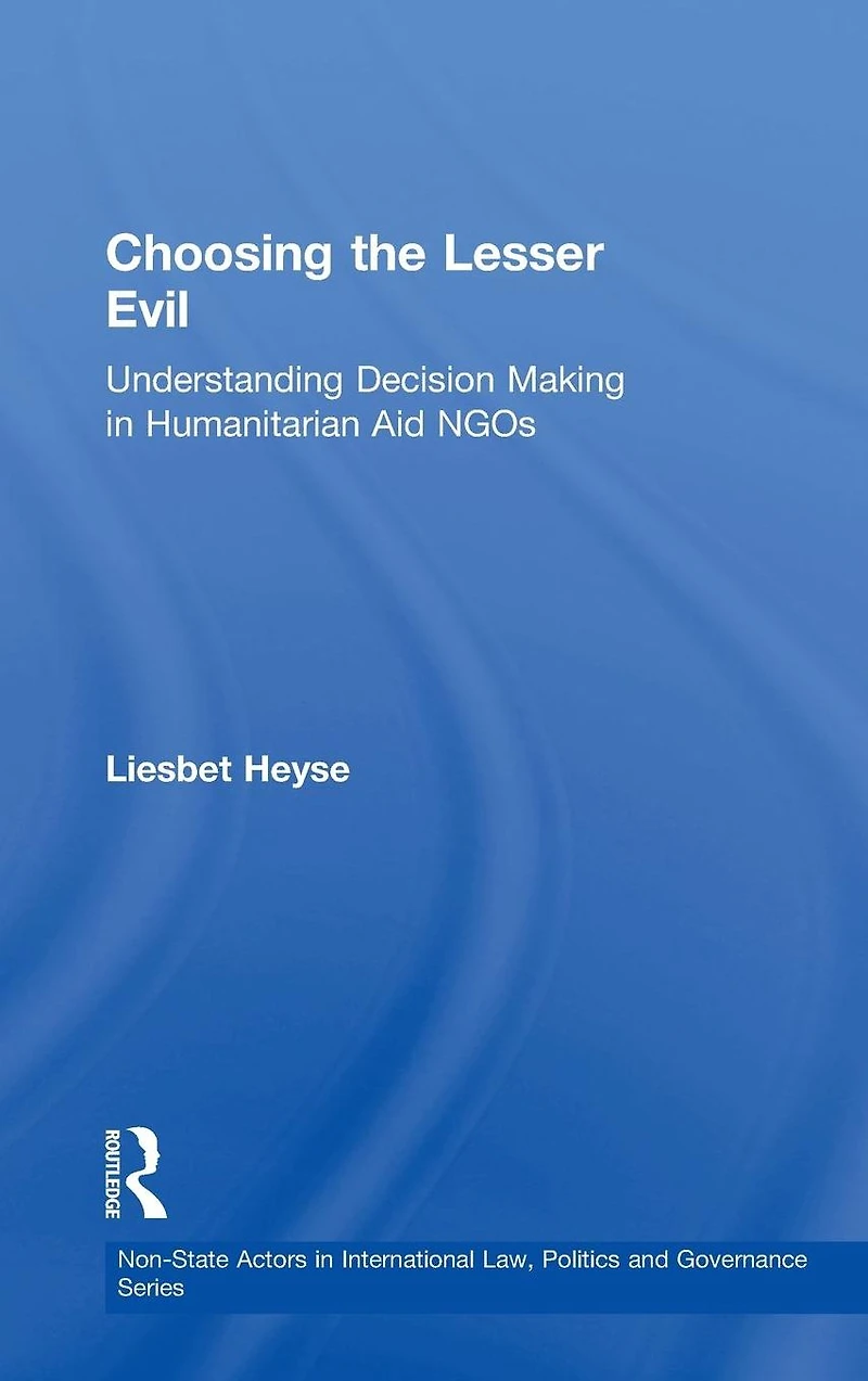 Choosing the Lesser Evil: Understanding Decision Making Humanitarian Aid NGOs