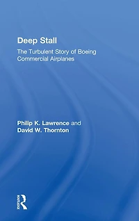 Deep Stall: The Turbulent Story of Boeing Commercial Airplanes