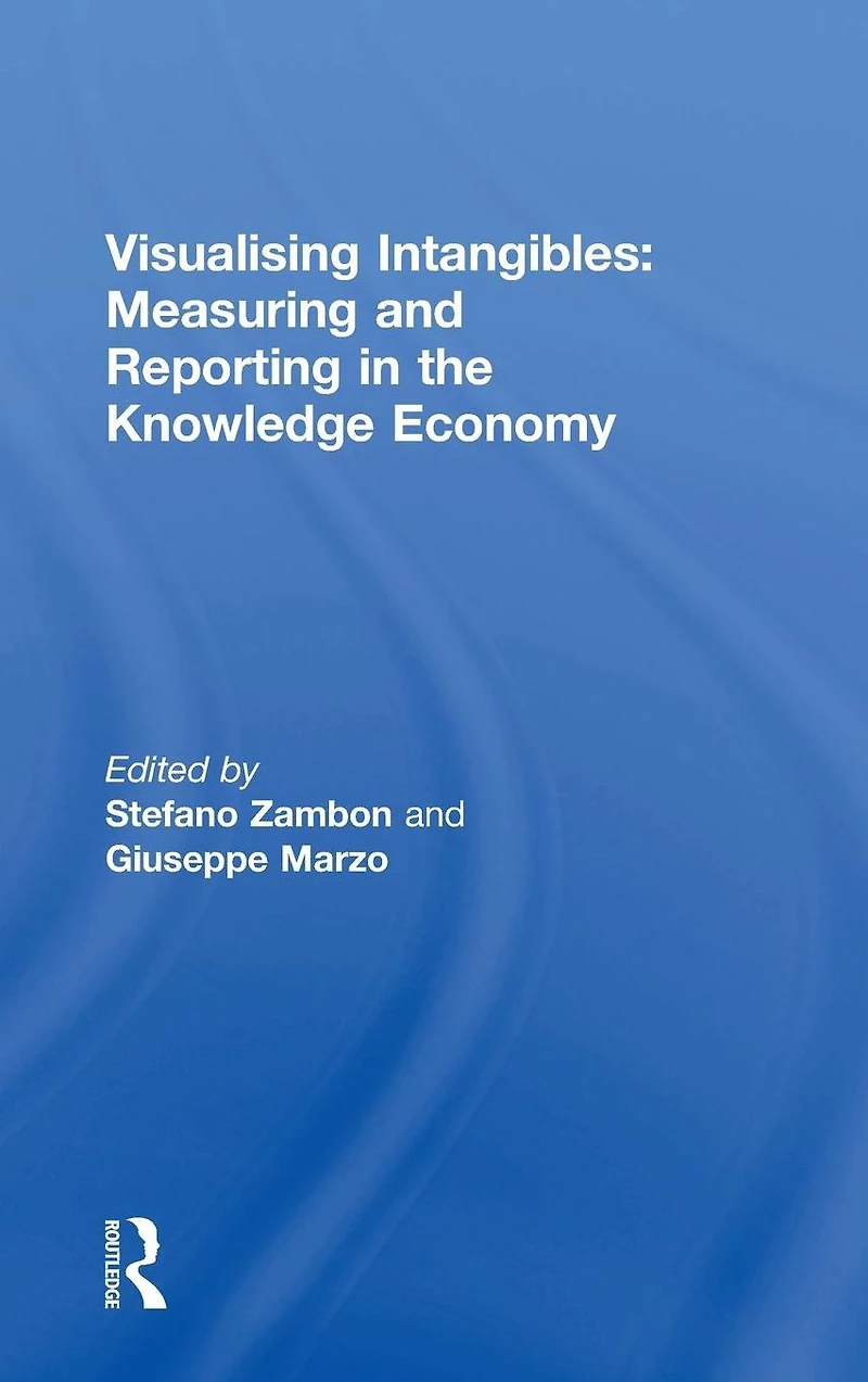 Visualising Intangibles: Measuring and Reporting the Knowledge Economy