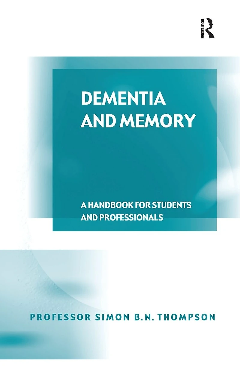 Dementia and Memory: A Handbook for Students Professionals