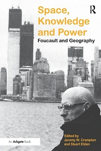 Space, Knowledge and Power: Foucault Geography
