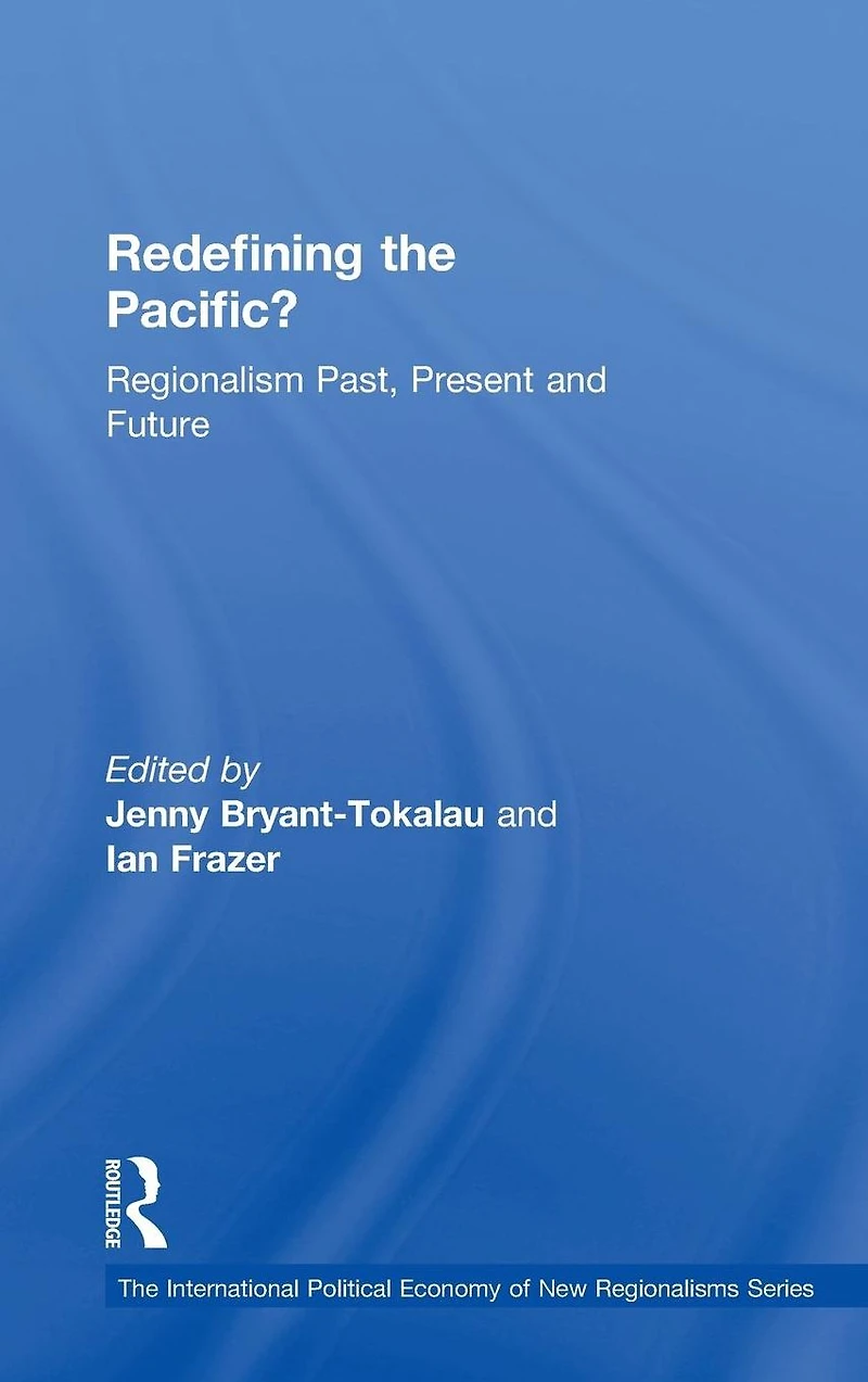 Redefining the Pacific?: Regionalism Past, Present and Future