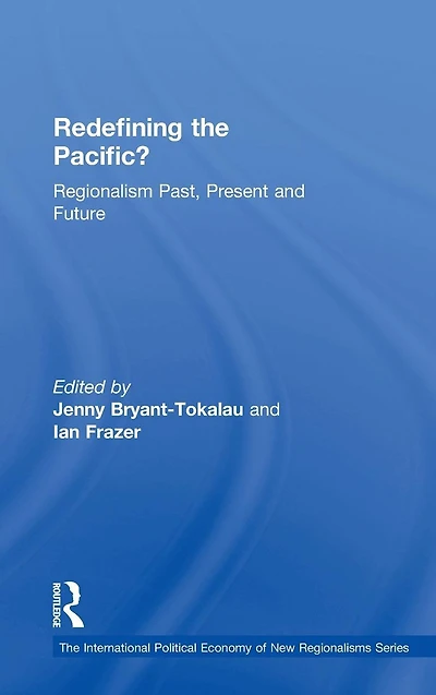 Redefining the Pacific?: Regionalism Past, Present and Future
