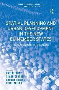 Spatial Planning and Urban Development the New EU Member States: From Adjustment to Reinvention