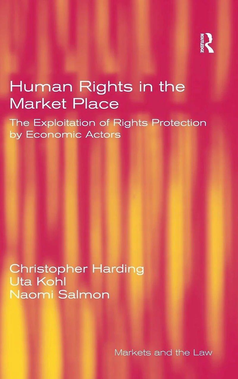 Human Rights The Market Place: Exploitation of Protection by Economic Actors