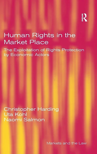 Human Rights The Market Place: Exploitation of Protection by Economic Actors
