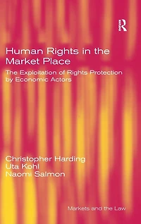 Human Rights The Market Place: Exploitation of Protection by Economic Actors