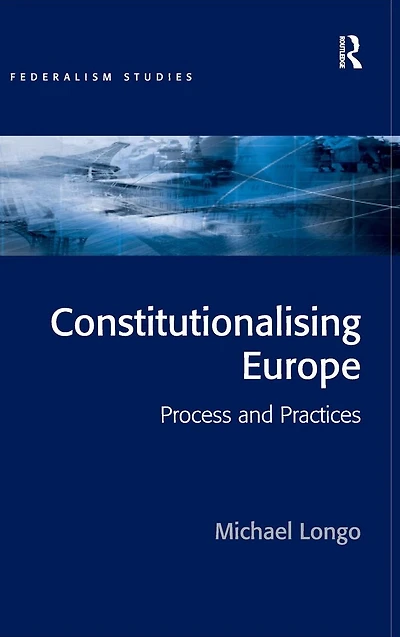 Constitutionalising Europe: Processes and Practices