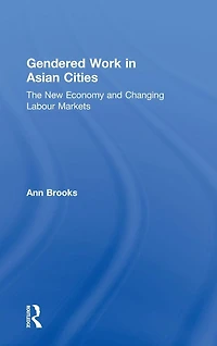 Gendered Work Asian Cities: The New Economy and Changing Labour Markets