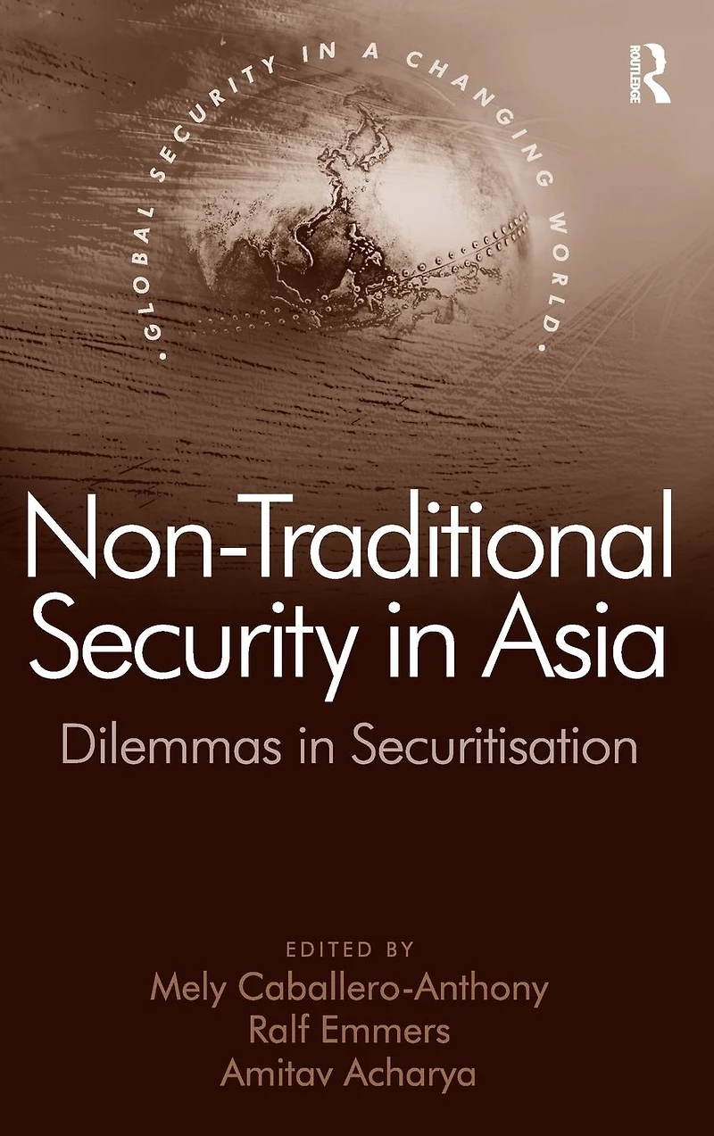Non-Traditional Security Asia: Dilemmas Securitization