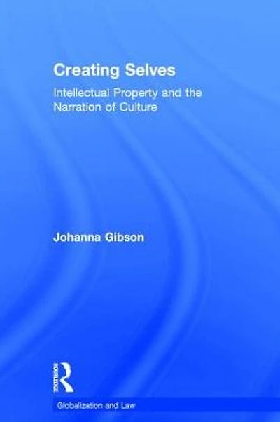 Creating Selves: Intellectual Property and the Narration of Culture