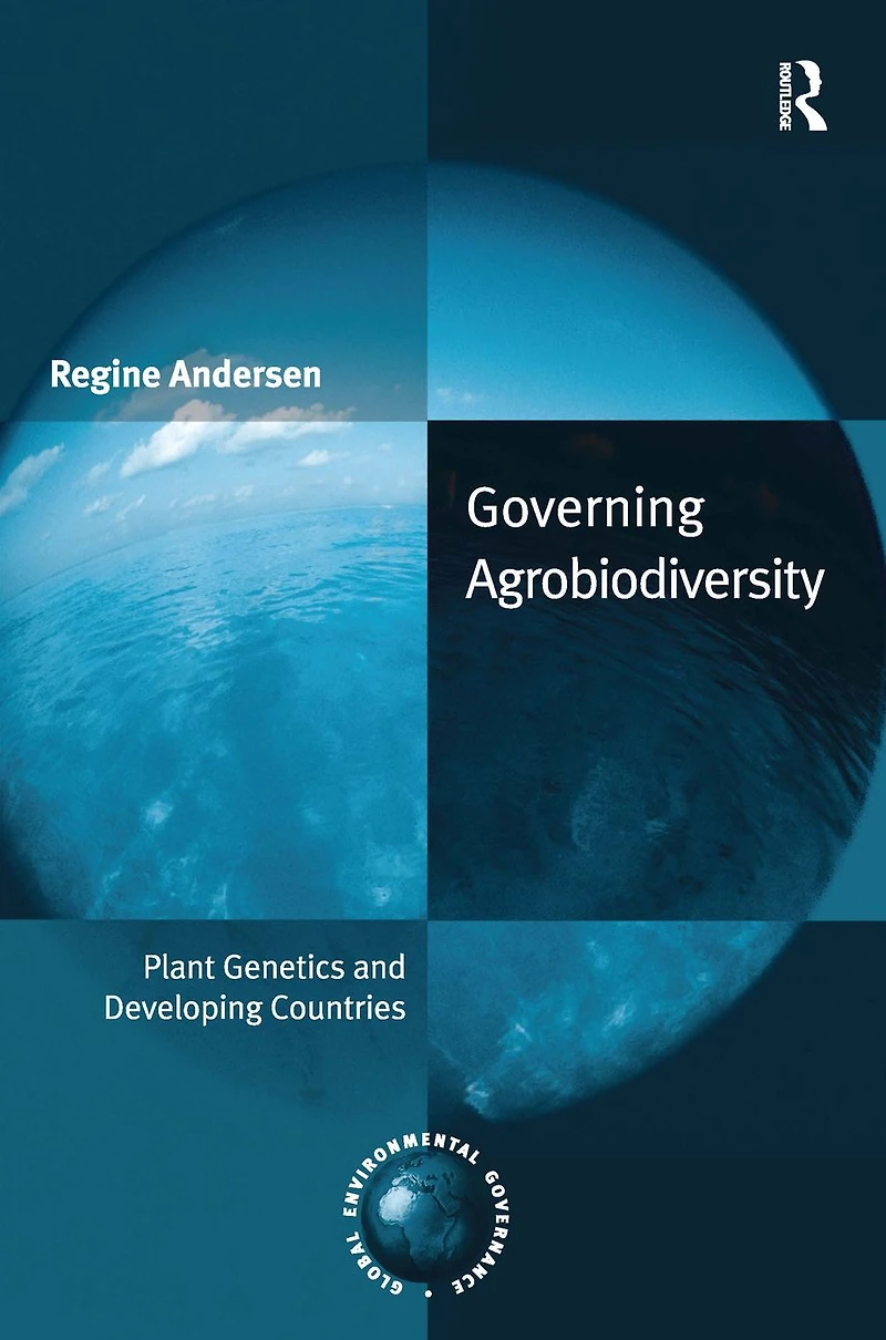 Governing Agrobiodiversity: Plant Genetics and Developing Countries