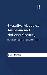 Executive Measures, Terrorism and National Security: Have the Rules of Game Changed?