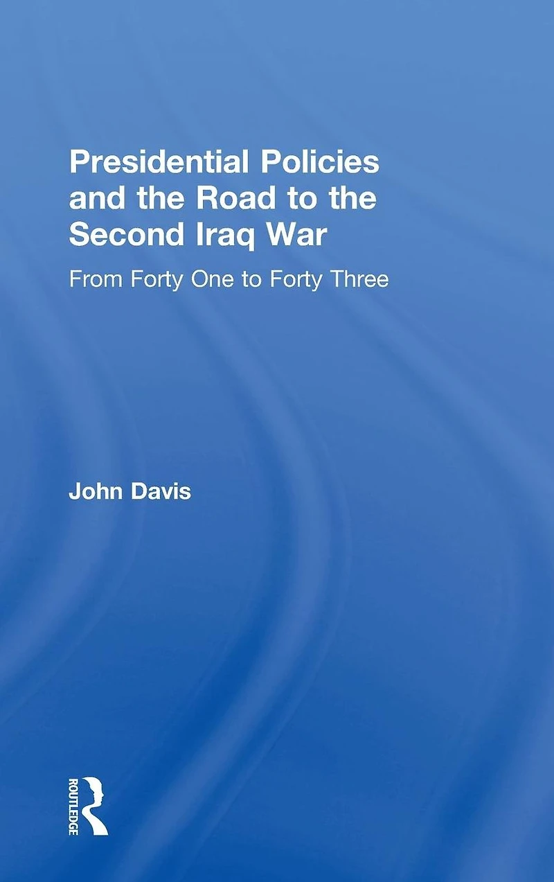 Presidential Policies and the Road to Second Iraq War: From Forty One Three