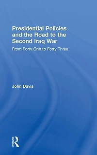 Presidential Policies and the Road to Second Iraq War: From Forty One Three