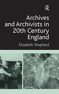 Archives and Archivists 20th Century England