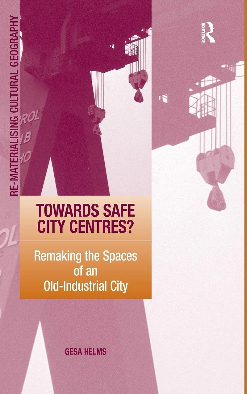 Towards Safe City Centres?: Remaking the Spaces of an Old-Industrial